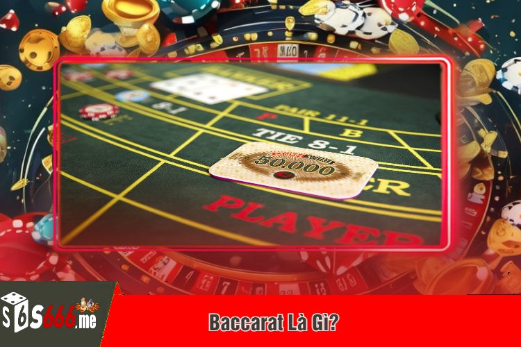 Baccarat Là Gì?