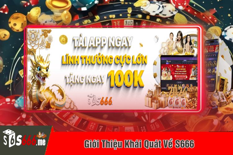 Giới Thiệu Khái Quát Về S666